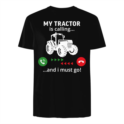 My tractor is calling and i must go farmer gift